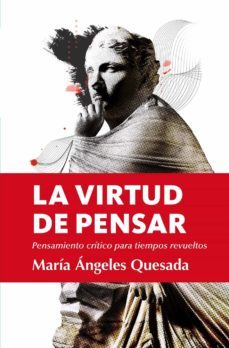 la virtud de pensar-maria angeles quesada-9788411314022