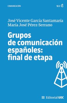grupos de comunicacion españoles: final de etapa-9788411660822