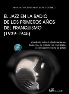 el jazz en la radio de los primeros años del franquismo (1939-194 5)-fernando centenera sanchez seco-9788411708722