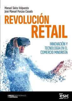 revolucion retail. innovacion y tecnologia en el comercio minorista (ebook)-manuel sieira valpuesta-jose manuel ponzoa casado-9788411921022