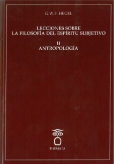 lecciones sobre la filosofia del espiritu subjetivo ii: antropologia-g. w. f. hegel-9788412003222