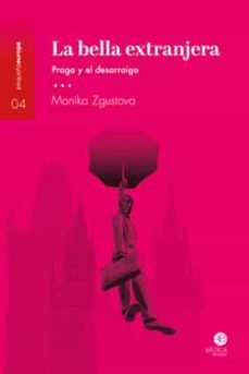 la bella extranjera-monika zgustova-9788412232622