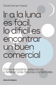 ir a la luna es facil, lo dificil es encontrar un buen comercial-9788412272222