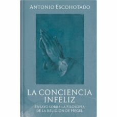 la conciencia infeliz-antonio escohotado-9788412297522