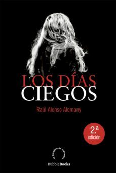 los dias ciegos (ebook)-raul alonso alemany-9788412298222