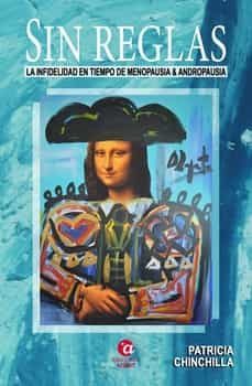 sin reglas. la infidelidad en tiempo de menopausia y andropausia-patricia chinchilla chinchilla-9788412542622