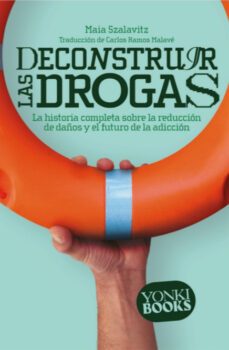 deconstruir las drogas (ebook)-maia szalavitz-9788412630039