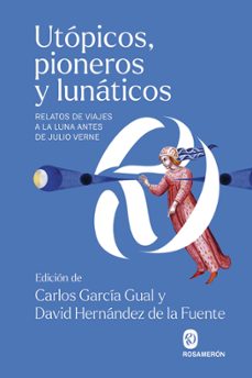 utopicos, pioneros y lunaticos-carlos garcia gual-david (ed.) hernandez de la fuente-9788412738322