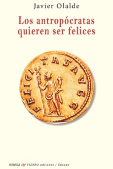los antropocratas quieren ser felices-javier olalde-9788412794922