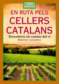 en ruta pels cellers catalans-jordi bastart-9788412882322