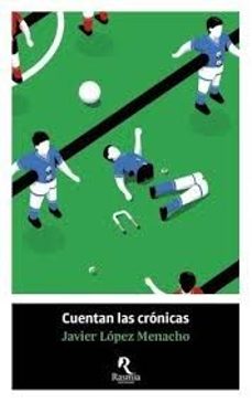 cuentan las cronicas-javier lopez menacho-9788412883022