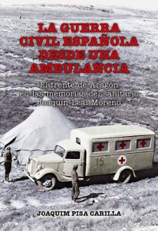 la guerra civil española desde una ambulancia-joaquin pisa carilla-9788412887822
