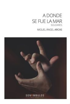 a donde se fue la mar-miguel angel arcas gomez-9788412963922
