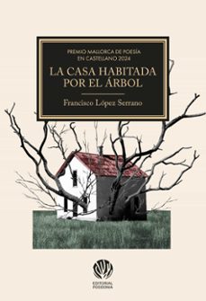 la casa habitada por el arbol-francisco lopez serrano-9788412984422