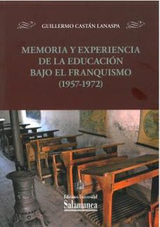 memoria y experiencia de la educacion bajo el franquismo (1957 1972)-9788413116822
