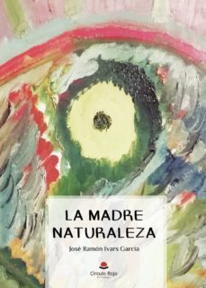 la madre naturaleza-jose ramon ivars garcia-9788413174822