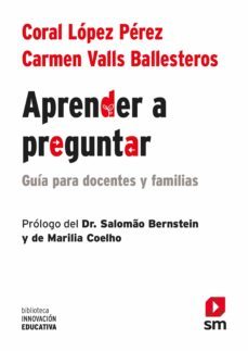 aprender a preguntar: guia para profesores y familias-coral lopez perez-carmen valls ballesteros-9788413184722