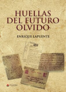 huellas del futuro olvido-enrique lapuente-9788413388922