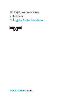 de cajal, los embriones y el cancer-angela nieto toledano-9788413405322