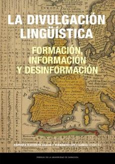 la divulgacion linguistica: formacion, informacion y desinformaci on-barbara marqueta gracia-fernando lopez garcia-9788413408422