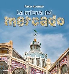 la cultura del mercado-paco alonso-9788413589022