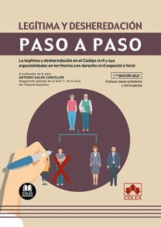 legitima y desheredacion. paso a paso.la legitima y desheredacion en el codigo civil y sus especialidades en territorios con derecho civil especial o foral-9788413592022