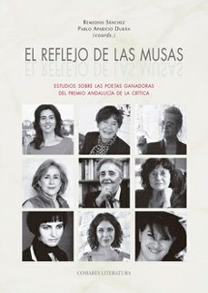 reflejo de las musas. estudio sobre las poetas ganadoras del premio andalucia de l-remedios ed. sanchez garcia-9788413697222