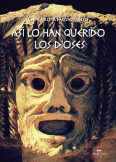asi lo han querido los dioses-gerard maldonado-9788413745022