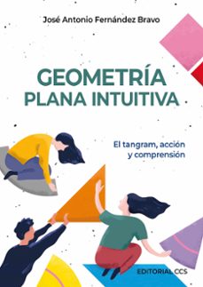 geometria plana intuitiva: el tangram, accion y comprension-jose antonio fernandez bravo-9788413790022