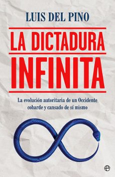 la dictadura infinita-luis del pino-9788413843322