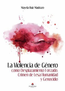 la violencia de genero como desplazamiento forzado, crimen de lesa humanidad y genocidio (ebook)-9788413987422