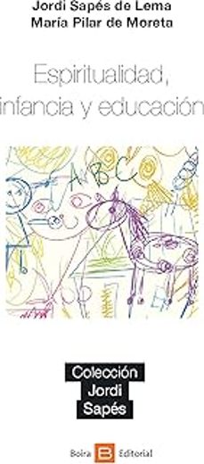 espiritualidad, infancia y educacion-jordi/moreta, maria pilar sapes de lema-9788415218722