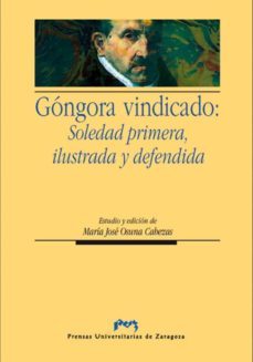 gongora vindicado:  soledad primera, ilustrada y defendida (ebook)-9788415274322