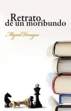 retrato de un moribundo-miguel venegas-9788415425922