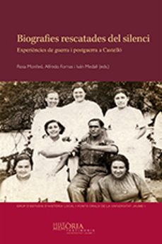 biografies rescatades del silenci: experiencies de guerra i postguerra a castello-9788415443322