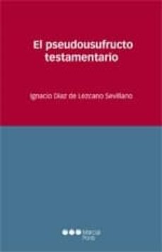 el pseudousufructo testamentario-ignacio diaz de lezcano sevillano-9788415664222