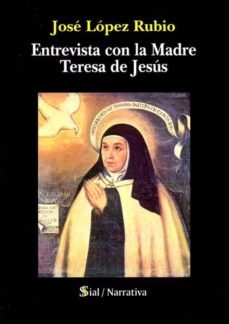 entrevista con la madre teresa de jesus-jose lopez rubio-9788415746522