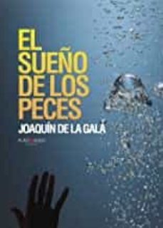 el sueño de los peces-joaquin de la gala-9788415761822