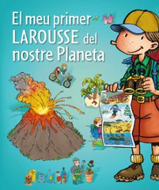 el meu primer larousse del nostre planeta-9788415785422