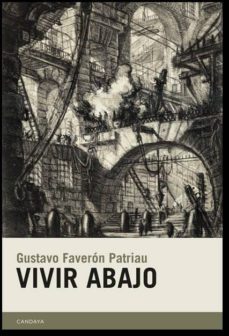 vivir abajo-gustavo faveron patriau-9788415934622