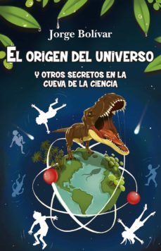 el origen del universo y otros secretos en la cueva de la ciencia (ebook)-jorge bolivar-9788415943822