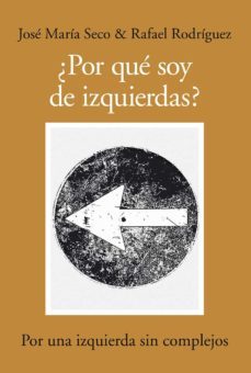 ¿por que soy de izquierdas? (ebook)-jose maria alonso seco-rafael rodriguez-9788416100422
