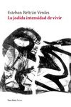 la jodida intensidad de vivir-esteban beltran verdes-9788416193622