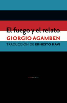 el fuego y el relato-giorgio agamben-9788416358922