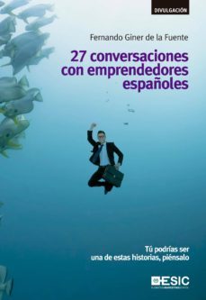 27 conversaciones con emprendedores españoles. tu podrias ser una de estas historias, piensalo (ebook)-9788416462322