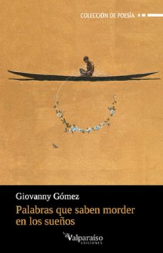 palabras que saber morder en los sueños-giovanny gomez-9788416560622