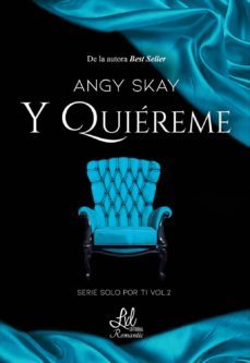 y quiereme (solo por ti 2)-angy skay-9788416609222
