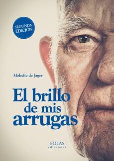 el brillo de mis arrugas-melodie de jager-9788416613922