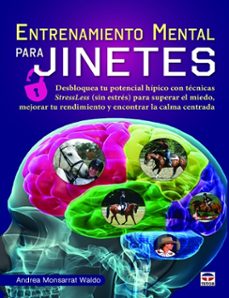 entrenamiento mental para jinetes: desbloquea tu potencial hipico con tecnicas stressless (sin estres)-andrea monsarrat waldo-9788416676422
