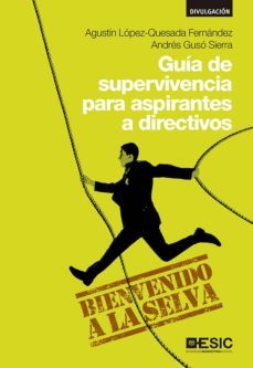 guia de supervivencia para aspirantes a directivos (ebook)-agustin lopez quesada fernandez-andres guso sierra-9788416701322